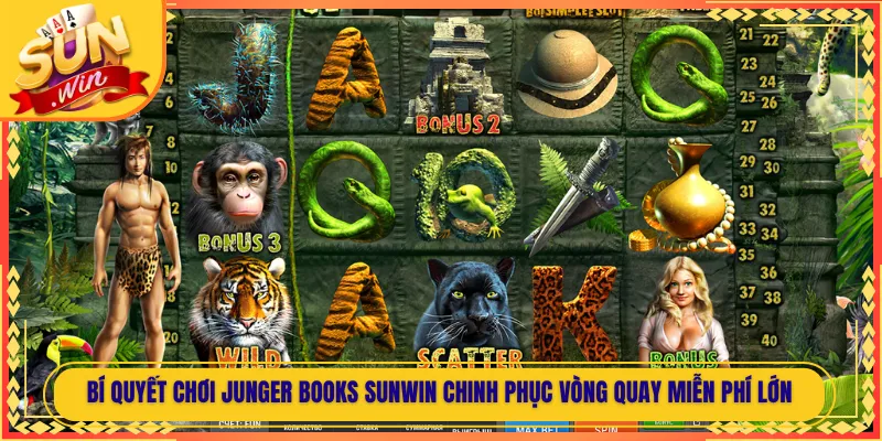 Bí Quyết Chơi Junger Books Sunwin Chinh Phục Vòng Quay Miễn Phí Lớn