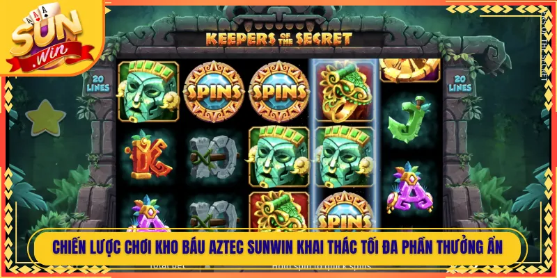 Chiến Lược Chơi Kho Báu Aztec Sunwin Khai Thác Tối Đa Phần Thưởng Ẩn