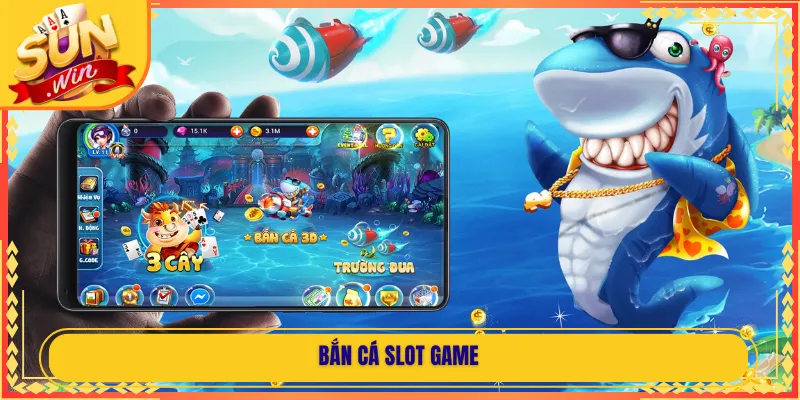 Bắn Cá Slot Game