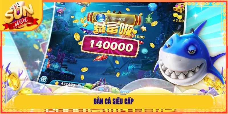 bắn cá siêu cấp