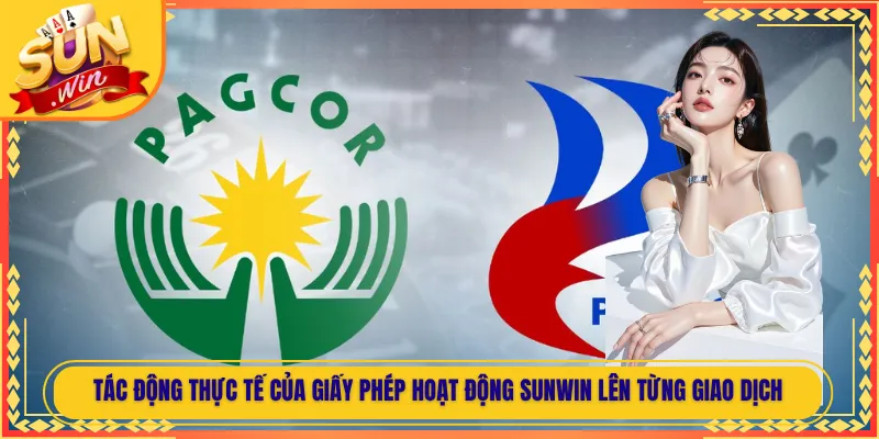 Tác động thực tế của giấy phép hoạt động Sunwin lên từng giao dịch