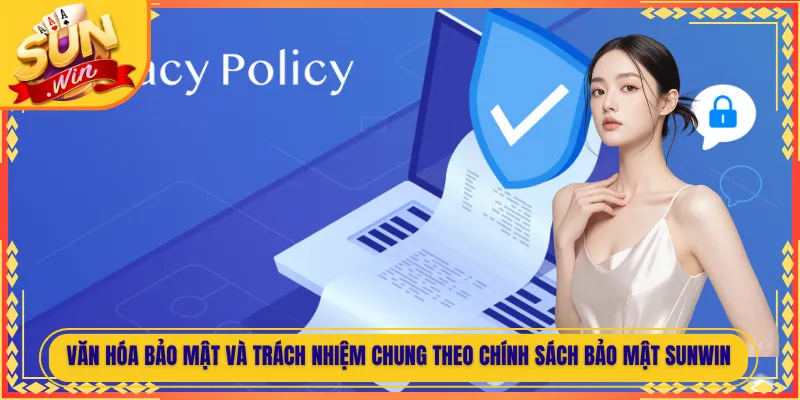 Văn hóa bảo mật và trách nhiệm chung theo chính sách bảo mật Sunwin