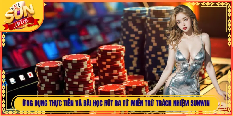 Ứng dụng thực tiễn và bài học rút ra từ miễn trừ trách nhiệm Sunwin