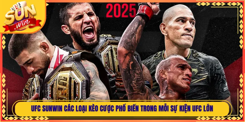 UFC Sunwin Các Loại Kèo Cược Phổ Biến Trong Mỗi Sự Kiện UFC Lớn