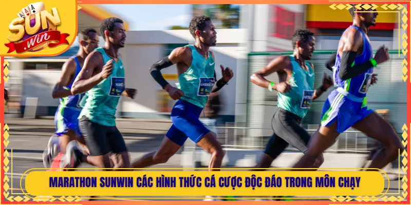 Marathon Sunwin Các Hình Thức Cá Cược Độc Đáo Trong Môn Chạy