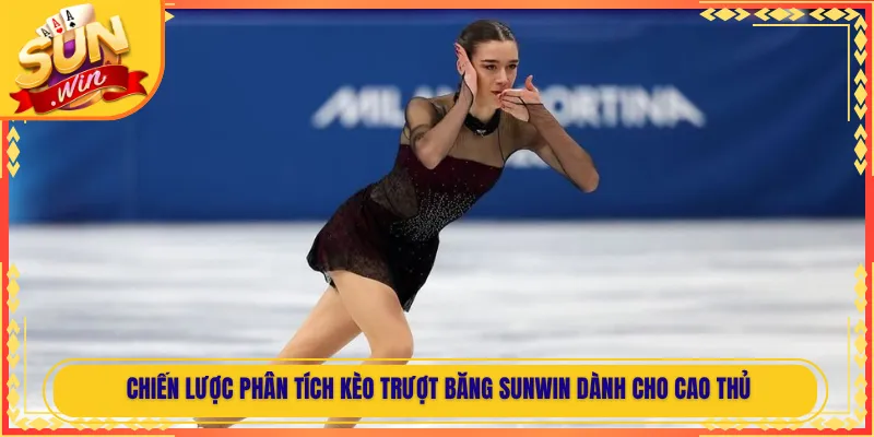 Chiến lược Phân Tích Kèo Trượt Băng Sunwin Dành Cho Cao Thủ