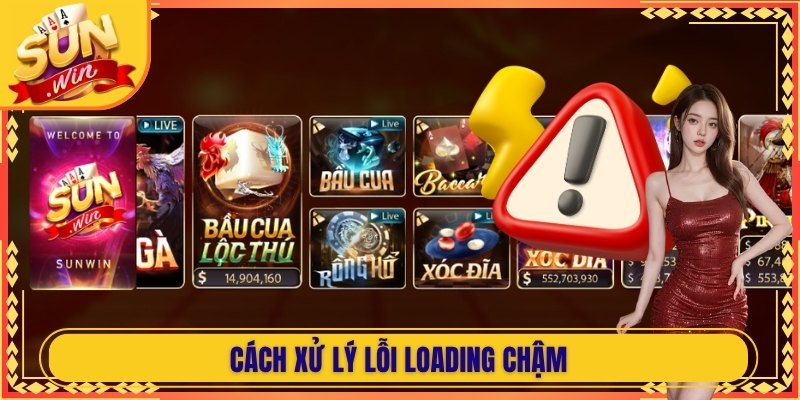 Cách xử lý lỗi loading chậm